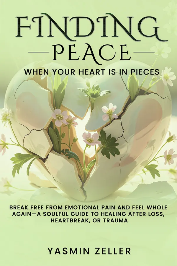 Finding Peace : When Your Heart Is in Pieces