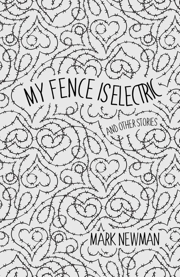 My Fence Is Electric : (and Other Stories)