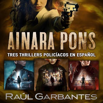 Ainara Pons: Tres thrillers policíacos en español - Raúl Garbantes
