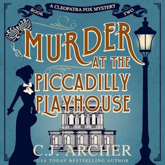 Murder at the Piccadilly Playhouse: Cleopatra Fox Mysteries, book 2