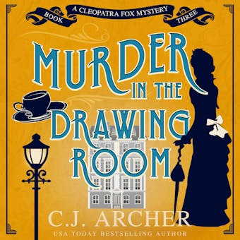 Murder in the Drawing Room: Cleopatra Fox Mysteries, book 3 - C.J. Archer