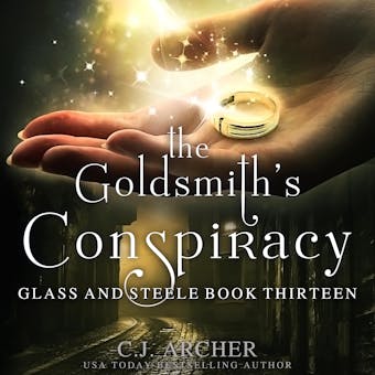 The Goldsmith's Conspiracy: Glass and Steele, book 13 - C.J. Archer