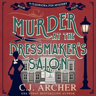 Murder at the Dressmaker's Salon: Cleopatra Fox Mysteries, book 4 - C.J. Archer