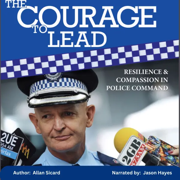 The Courage to Lead - Resilience and Compassion in Police Command : 