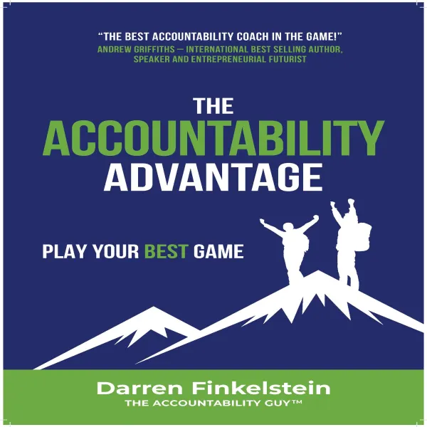 The Accountability Advantage : -Play your best game