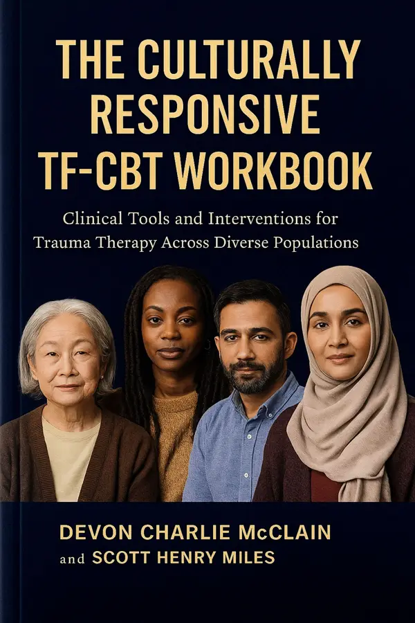 The Culturally Responsive TF-CBT Workbook : Clinical Tools and Interventions for Trauma Therapy Across Diverse Populations.