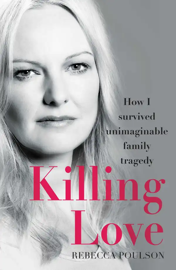 Killing Love : How I survived unimaginable family tragedy