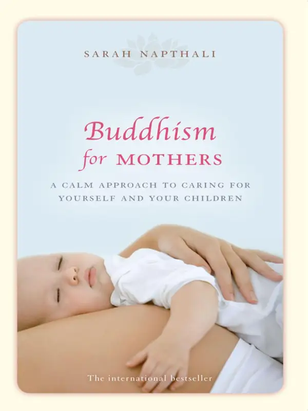 Buddhism for Mothers : A calm approach to caring for yourself and your children