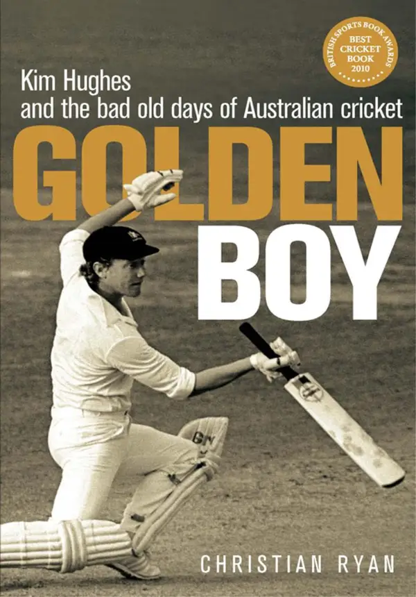 Golden Boy : Kim Hughes and the bad old days of Australian cricket