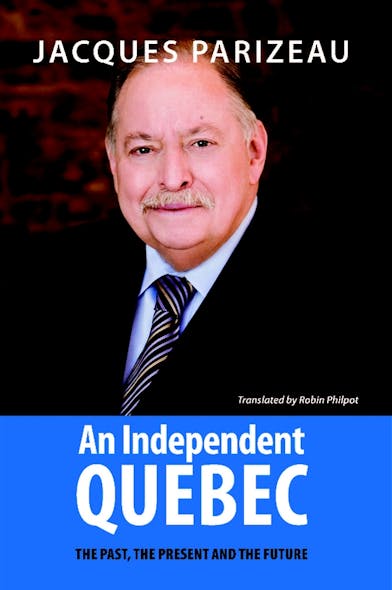 Independent Quebec, An : The Past, The Present And The Future