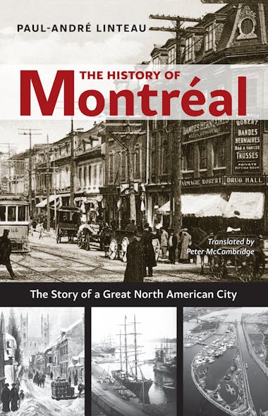 The History Of Montréal : The Story Of A Great North American City