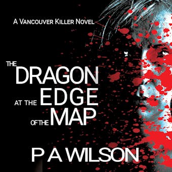 The Dragon At The Edge Of The Map - P A Wilson