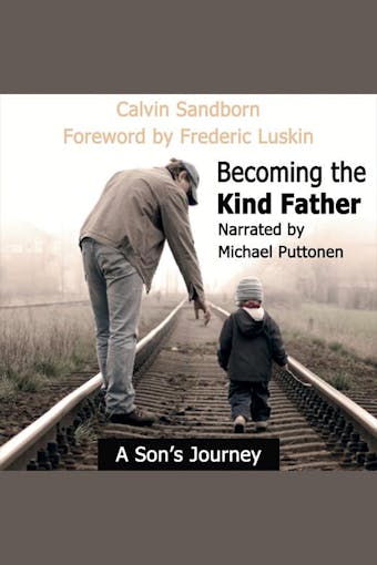 Becoming the Kind Father: A Son's Journey - undefined
