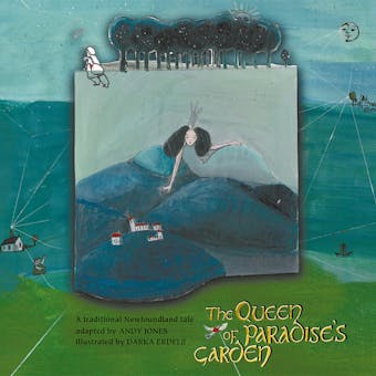 The Queen of Paradise’s Garden: A traditional Newfoundland folktale - undefined