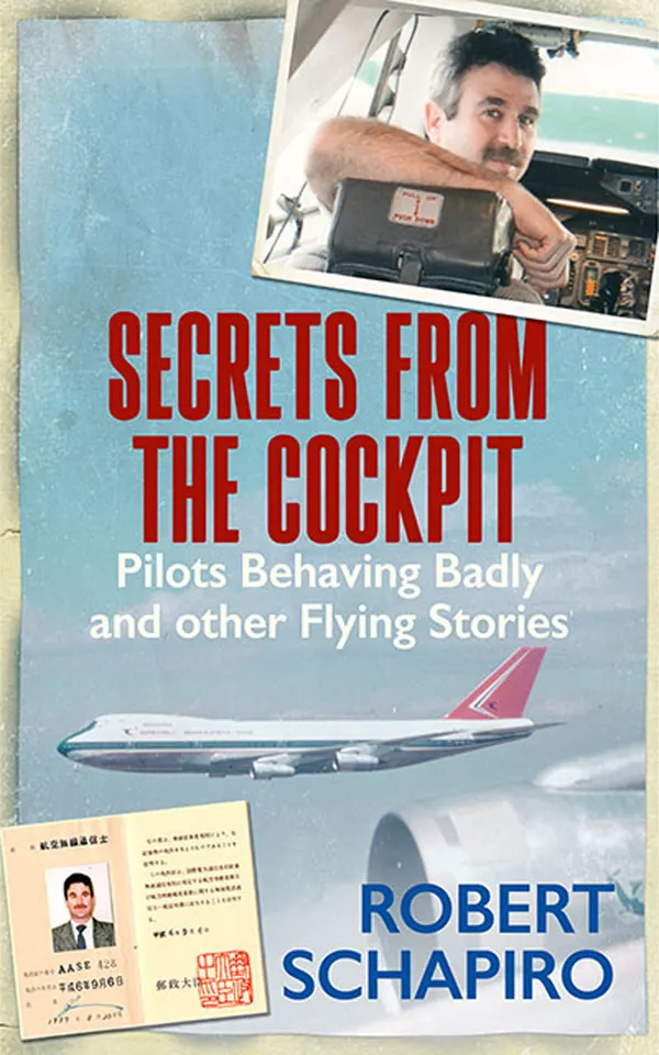 Secrets from the Cockpit : Pilots Behaving Badly and other Flying Stories