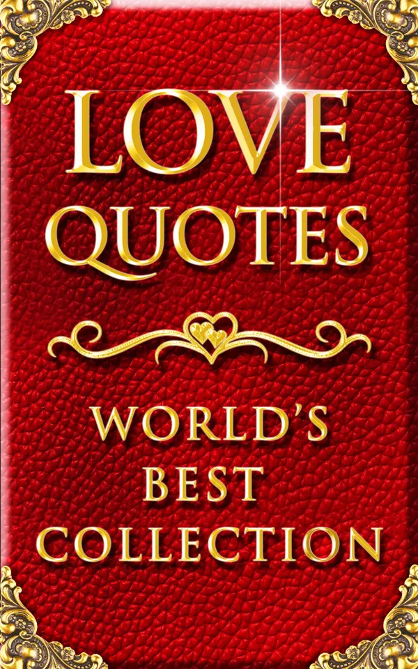 Love Quotes – World’s Best Ultimate Collection : 2000+ Quotations about Love with Special Inspiring 'Self Love' Section