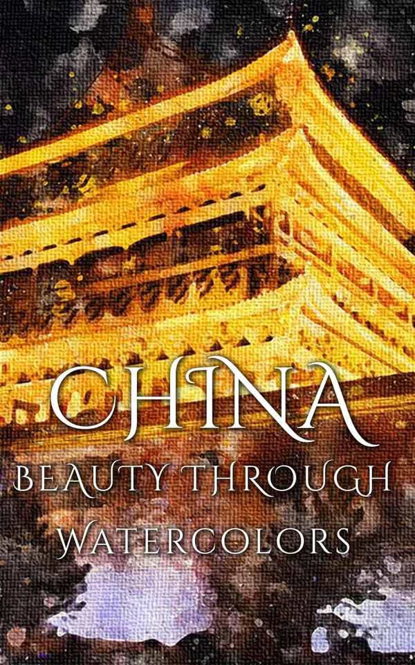 China : Beauty Through Watercolors