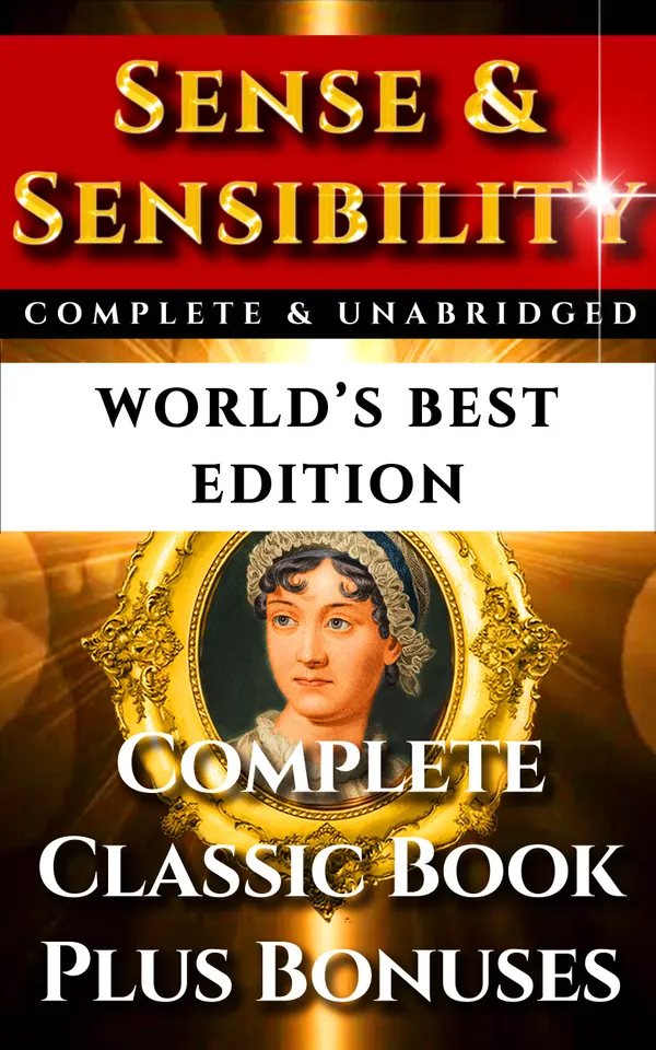 Sense and Sensibility - World's Best Edition : The Complete and Unabridged Classic Period Romance