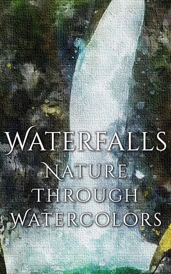 Waterfalls - Nature through Watercolors