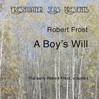 A Boy's Will: Early Poetry of Robert Frost - undefined