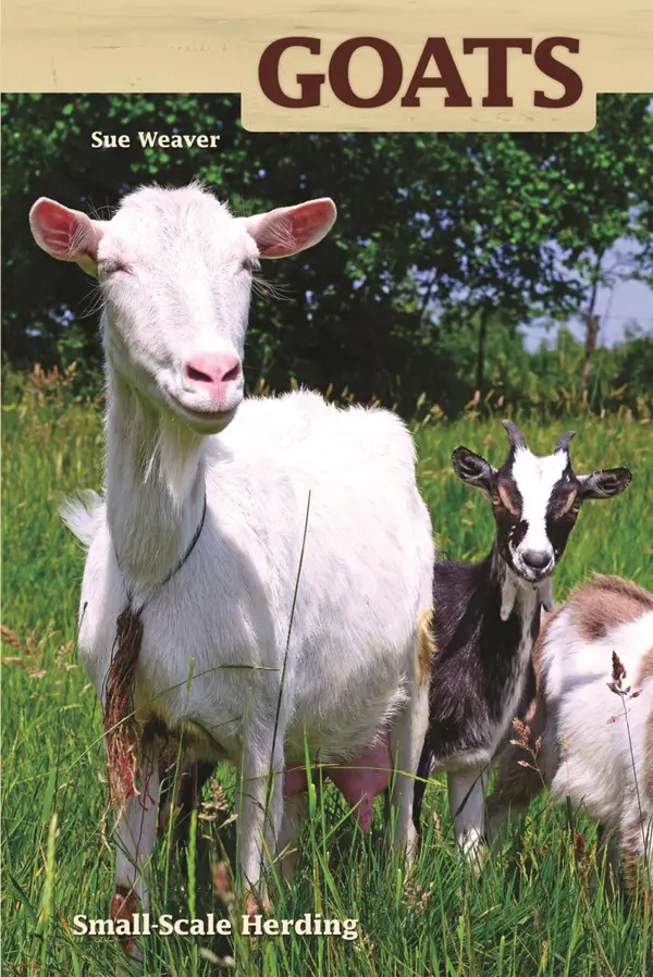 Goats : Small-scale Herding for Pleasure And Profit