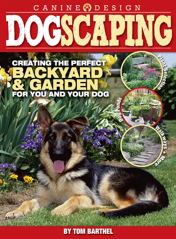 Dogscaping : Creating the Perfect Backyard and Garden for You and Your Dog
