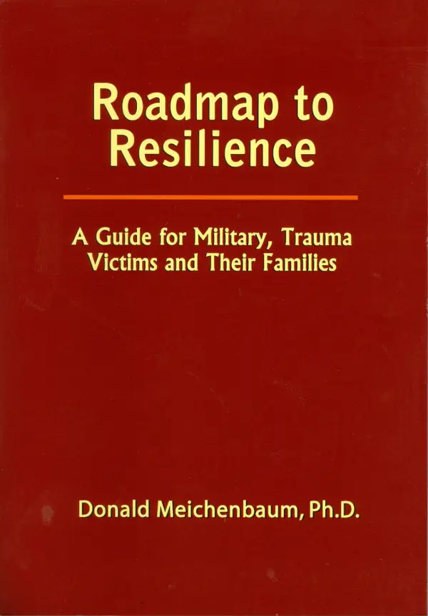 Roadmap to Resilience : A Guide for Military, Trauma Victims and Their Families