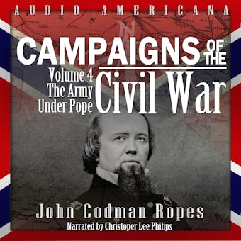 Campaigns of the Civil War, Volume 4: The Army Under Pope - John Codman Ropes