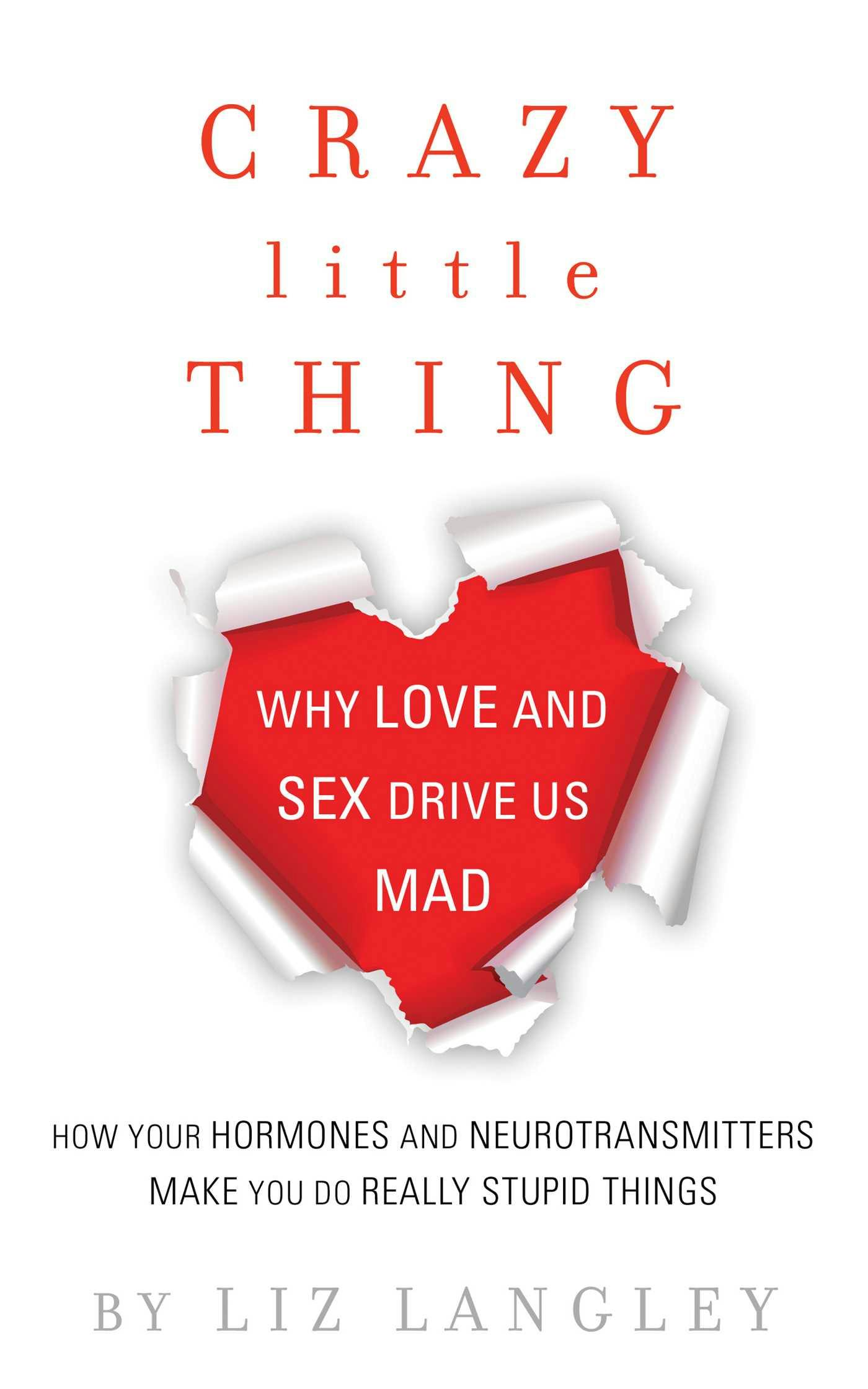 Crazy Little Thing: Why Love And Sex Drive Us Mad | E-book | Liz Langley |  Nextory