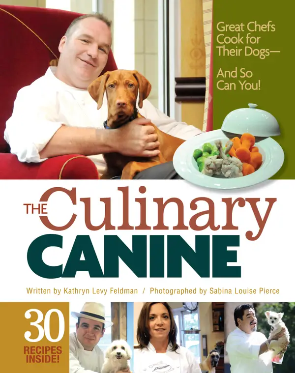 The Culinary Canine : Great Chefs Cook for Their Dogs - And So Can You!