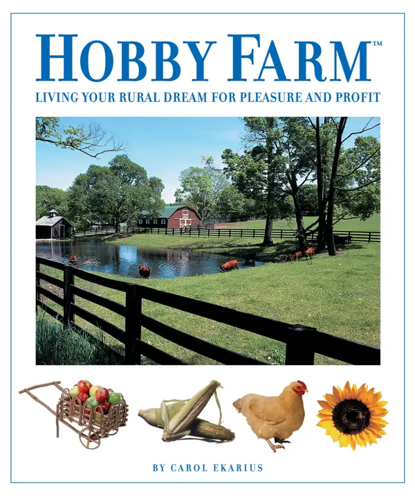 Hobby Farm : Living Your Rural Dream for Pleasure and Profit