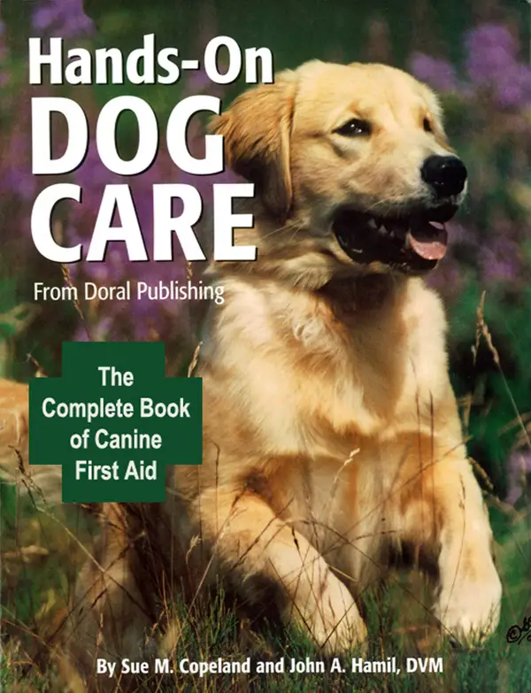 Hands-On Dog Care : The Complete Book of Canine First Aid