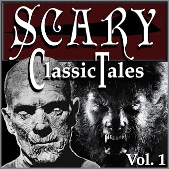 Classic Scary Tales, Volume 1 - Various Authors, W. W. Jacobs, Bram Stoker, Mary Shelley, Nathaniel Hawthorne, Washington Irving, John Polidori
