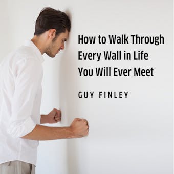 How to Walk Through Every Wall In Life You Will Ever Meet - undefined