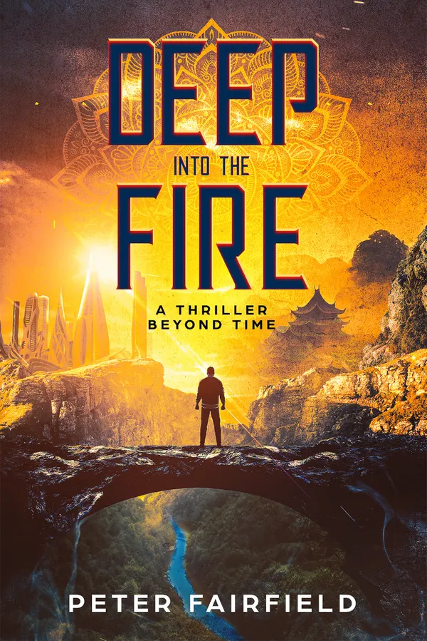 Deep into the Fire : A Thriller Beyond Time