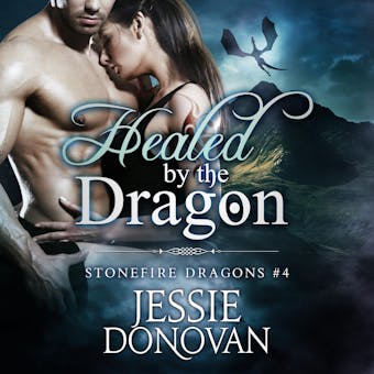 Healed by the Dragon - Jessie Donovan
