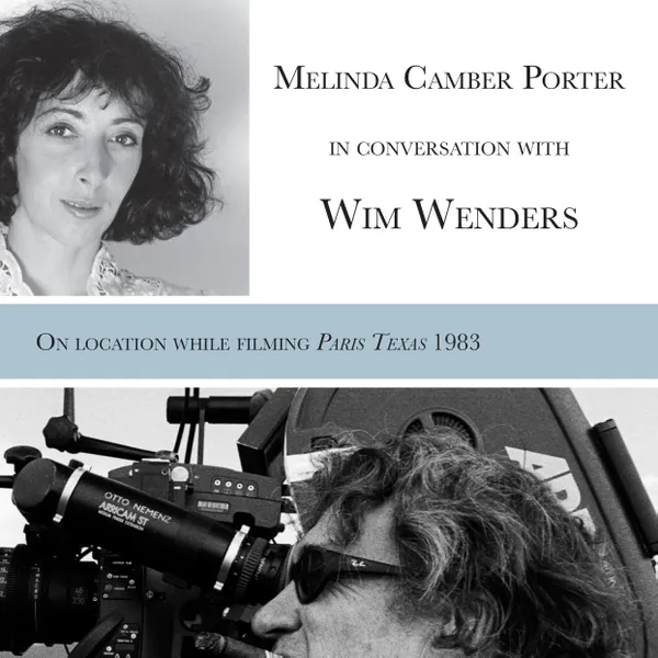 Melinda Camber Porter In Conversation With Wim Wenders, on the film set of Paris, Texas : 