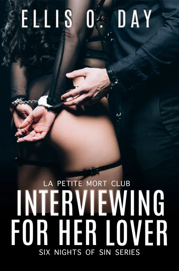 Interviewing For Her Lover : A La Petite Mort Club Novel