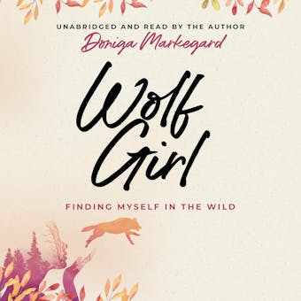 Wolf Girl: Finding Myself in the Wild - undefined