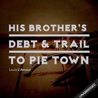His Brother's Death & Trail to Pie Town - Louis L'Amour