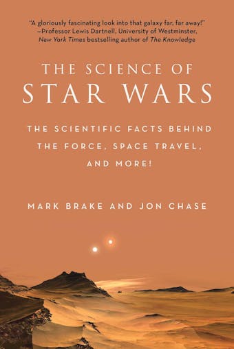The Science of Star Wars: The Scientific Facts Behind the Force, Space Travel, and More! - undefined