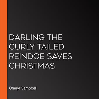 Darling the Curly Tailed Reindoe Saves Christmas - undefined