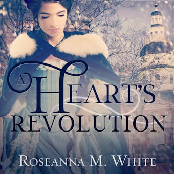 A Heart's Revolution - Roseanna M. White