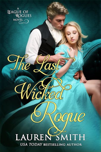 The Last Wicked Rogue: The League of Rogues - Book 9 - Lauren Smith