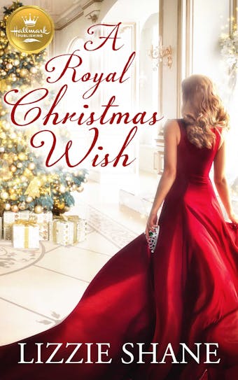 A Royal Christmas Wish: An enchanting Christmas romance from Hallmark Publishing - undefined