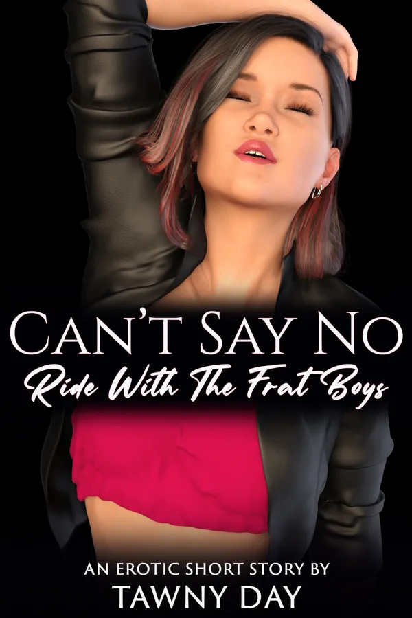 Can't Say No : Ride With The Frat Boys