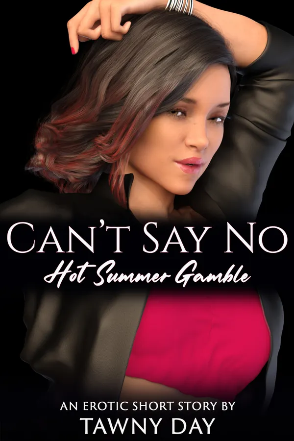 Can't Say No : Hot Summer Gamble