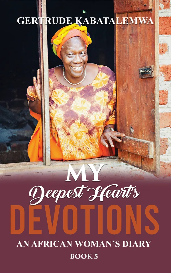 My Deepest Heart’s Devotions 5 : An African Woman’s Diary - Book 5