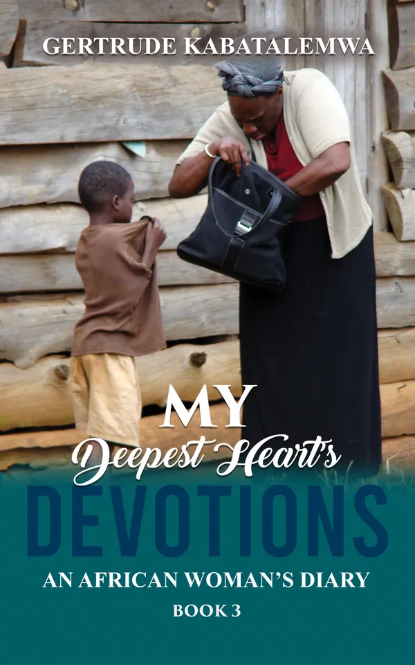 My Deepest Heart's Devotions 3 : An African Woman’s Diary - Book 3