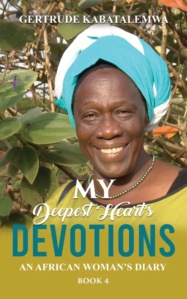 My Deepest Heart’s Devotions 4 : An African Woman’s Diary - Book 4